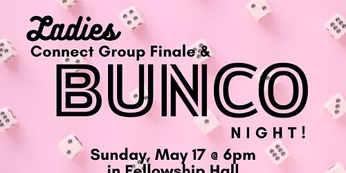 Ladies Connect Group Finale & Bunco Night!