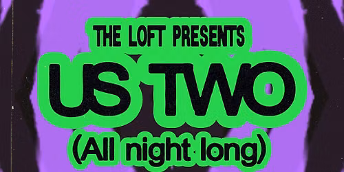 The Loft: Us Two (All Night Long)
