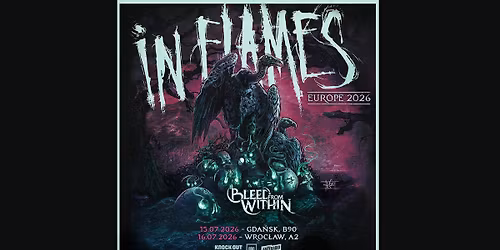 In Flames + Bleed From Within \/ 16 VII 2026 \/ Wroc\u0142aw