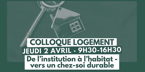 \ud83c\udfe0 Colloque | De l\u2019institution \u00e0 l\u2019habitat \u2013 vers un chez-soi durable