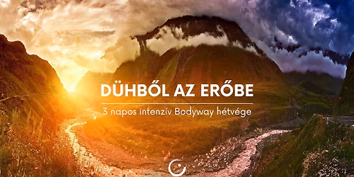 D\u00fchb\u0151l az Er\u0151be - 3 napos intenz\u00edv h\u00e9tv\u00e9ge a Bodyway - Nondu\u00e1lis \u00d6nismeret Egyes\u00fclet szervez\u00e9s\u00e9ben