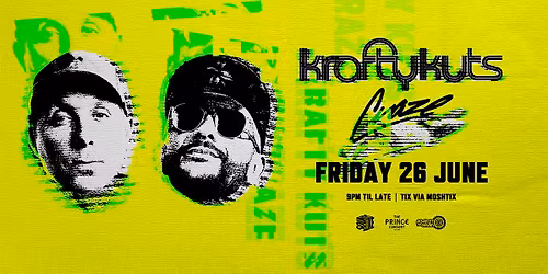 KRAFTY KUTS (UK) & DJ CRAZE (US) \u2014 BRISBANE
