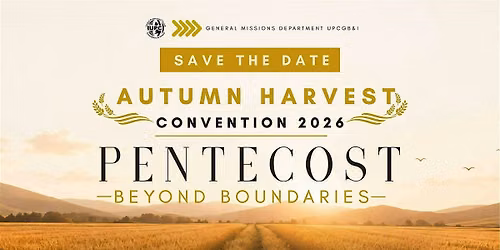 Autumn Harvest Convention 2026 United Pentecostal Church GB&I