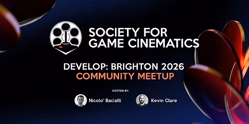Develop:Brighton Game Cinematics Meet-Up 2026