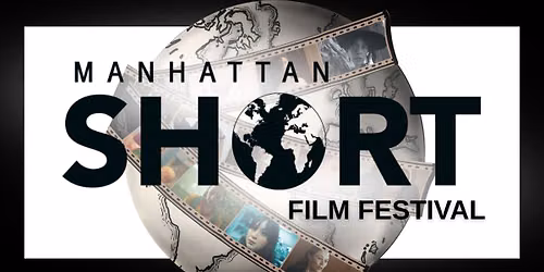 MANHATTAN SHORT Film Festival: You Be the Judge!