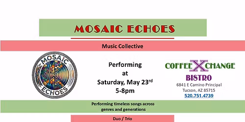 NEW EARLIER TIME!!! Mosaic Echoes at Coffee X-Change Bistro, Sat., May 23rd, 5-8!