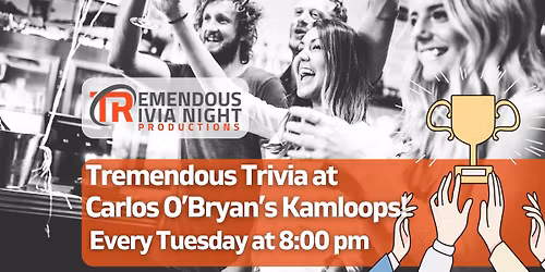 Tremendous Trivia Tuesdays at Carlos O'Bryan's Kamloops!