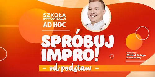 Spr\u00f3buj Impro! - od podstaw - jednodniowe warsztaty improwizacji od podstaw (kwiecie\u0144)