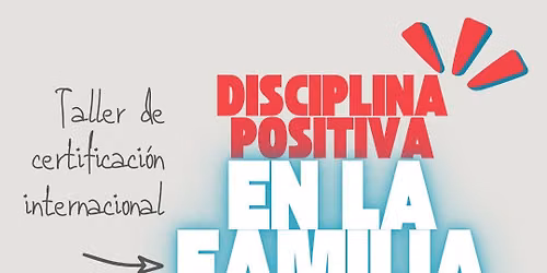 Madrid Taller Certificaci\u00f3n Internacional Disciplina Positiva Familias