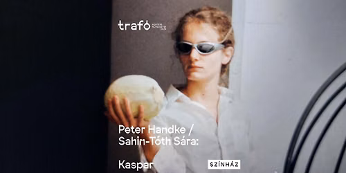 Peter Handke \/ Sahin-T\u00f3th S\u00e1ra: Kaspar
