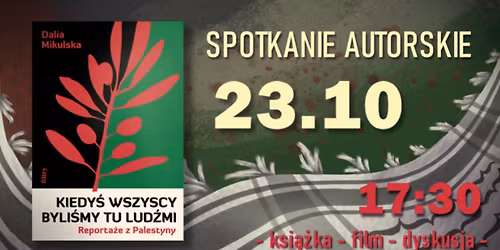 Spotkanie z Dali\u0105 Mikulsk\u0105, autork\u0105 ksi\u0105\u017cki \u201eKiedy\u015b wszyscy byli\u015bmy tu lud\u017ami. Reporta\u017ce z Palestyny