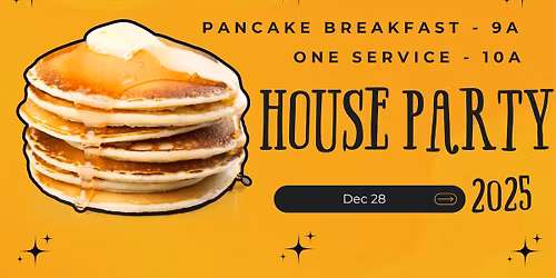 Pancake Breakfast and House Party