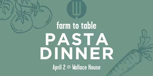 Farm to Table Pasta Dinner