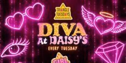 Diva @ Daisy's - Triangle Tuesdays