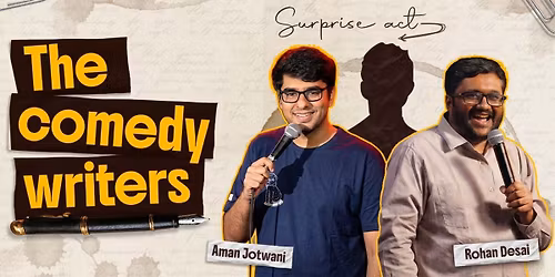 The Comedy Writers ft. Aman, Rohan and Surprise