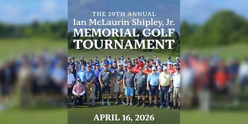 The 29th Annual Ian McLaurin Shipley, Jr. Memorial Golf Tournament