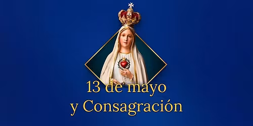 13 de Mayo y  Consagraci\u00f3n- Miami, Florida