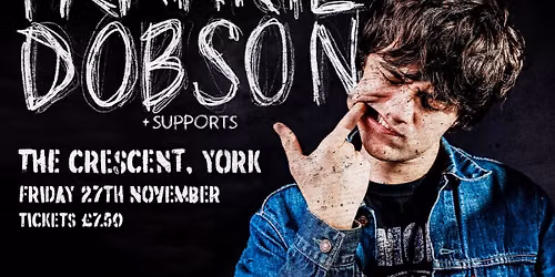 Frankie Dobson - The Crescent + Support from Dead Cherry - Lizard County and DJ Jon Cotton 