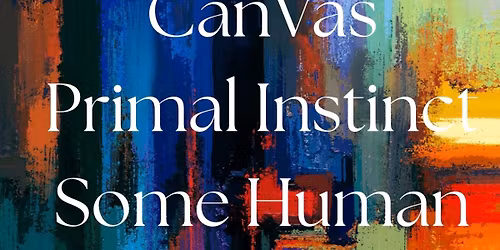 SAD ACADEMY WITH CANVAS, PRIMAL INSTINCT AND SOME HUMAN