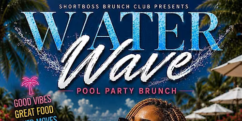 Shortboss Brunch Club: Water Wave Pool Party