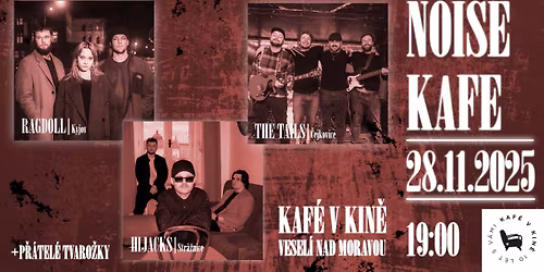 NOISEKAFE (v kin\u011b): HiJacks, Ragdoll, The Tails, The P\u0159\u00e1tel\u00e9 Tvaro\u017eky 