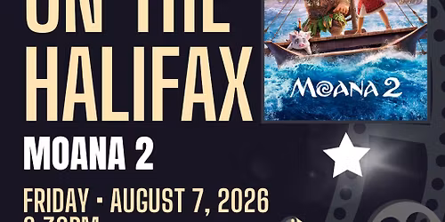 Movies on the Halifax - Moana 2