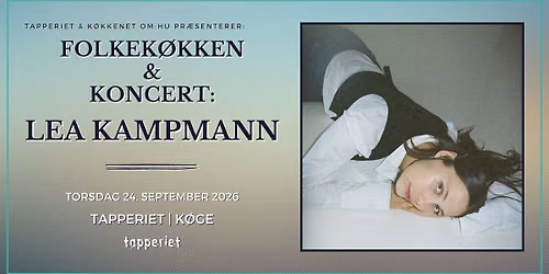 Folkek\u00f8kken & Koncert: Lea Kampmann | Tapperiet