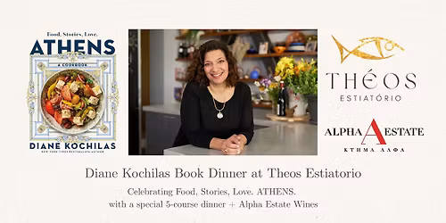 Food, Stories, Love. ATHENS. Book Tour Dinner with Diane Kochilas