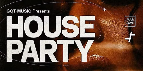 GOT MUSIC presents: HOUSE PARTY - A Celebration Of House Music