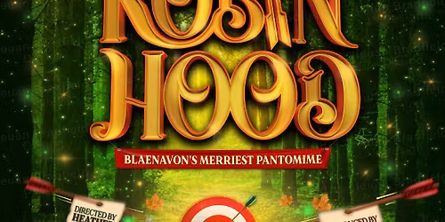 Robin Hood - Blaenavon\u2019s Merriest Pantomime