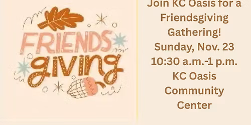 KC Oasis Friendsgiving