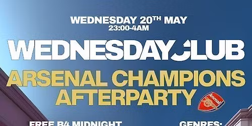 Wednesday Club: Arsenal Champions AfterParty  - Free Tickets