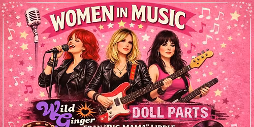 Women In Music - Wild Ginger + Doll Parts + Fran "Big Mama" Liddle
