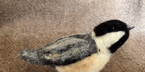 Chickadee Needle Felting Workshop