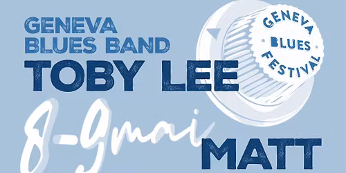 Geneva Blues Festival - Samedi 9 mai 2026
