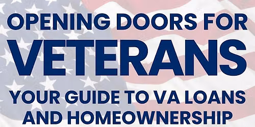 Opening Doors for Veterans- Your Guide to VA Loans & Homeownership