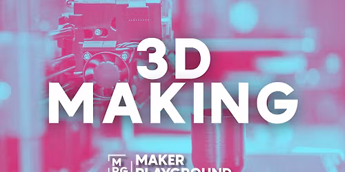 3D Making at Maker Playground