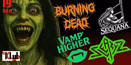 Burning Dead\/Sleazyz\/Sequana\/Vamp Higher \u00e0 Le Klub