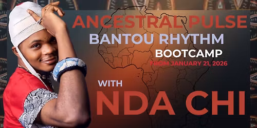 ANCESTRAL PULSE - Bantou Rhythms BOOTCAMP With Nda Chi