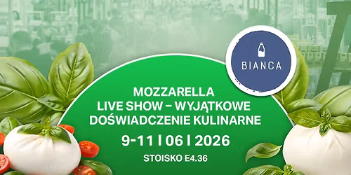 Mozzarella Live Show \u2013 wyj\u0105tkowe do\u015bwiadczenie kulinarne | Warsaw Food Expo 2026