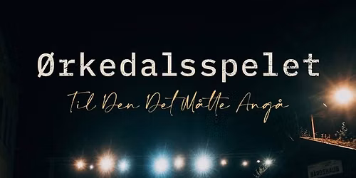 \u00d8rkedalsspelet - Til Den Det M\u00e5tte Ang\u00e5 2026