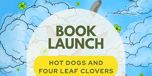 Book Launch: Hot Dogs and Four Leaf Clovers