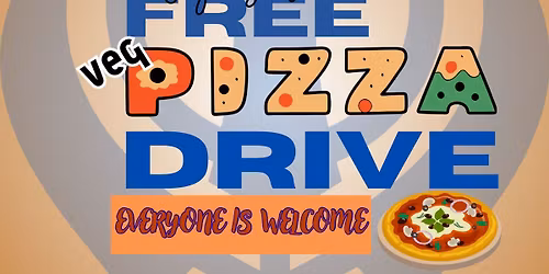 8th ANNUAL FREE VEGETARIAN PIZZA DRIVE 