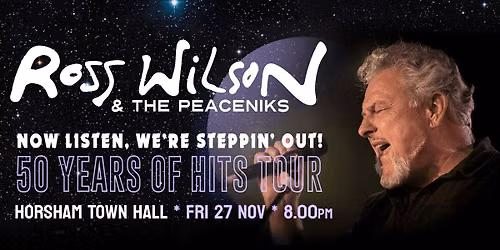 Ross Wilson & The Peaceniks: Now Listen! We\u2019re Steppin\u2019 Out! - 50 Years Of Hits Tour - Horsham