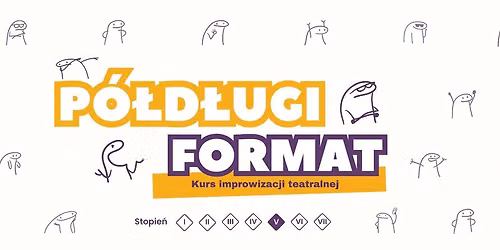 P\u00f3\u0142d\u0142ugi Format - V Stopie\u0144 Impro
