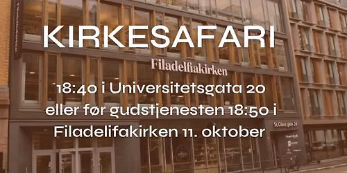 Kirkesafari -med gudstjenste i Filadelfiakirken Oslo!