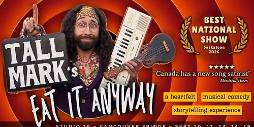 Tall Mark's EAT IT ANYWAY @ Vancouver Fringe