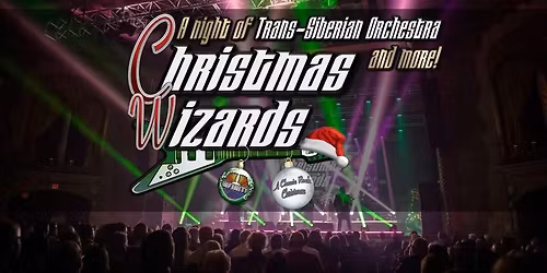 CHRISTMAS WIZARDS\u2026A NIGHT OF TRANS-SIBERIAN ORCHESTRA AND MORE STARRING INFINITY