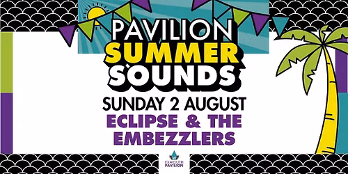 Pavilion Summer Sounds Eclipse & The Embezzlers