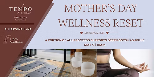 Mother\u2019s Day Yoga & Sound Bath Reset: Rooted in Love